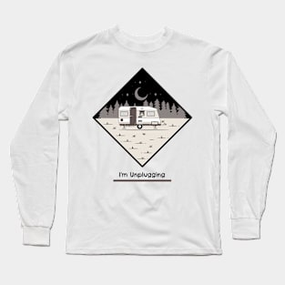 Im Unplugging Camping Long Sleeve T-Shirt